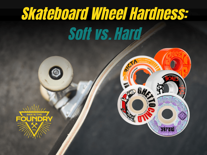 Skateboarding Wheel Hardness Soft vs hard